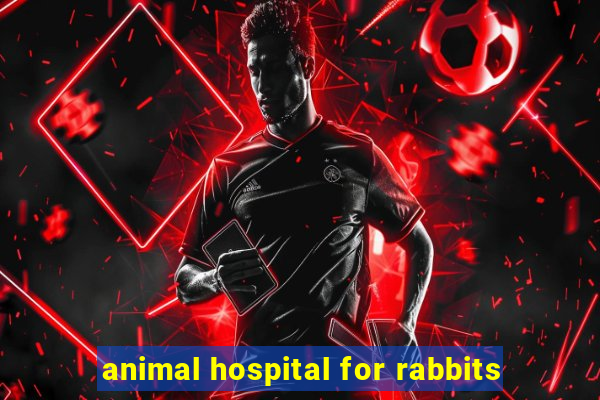 animal hospital for rabbits